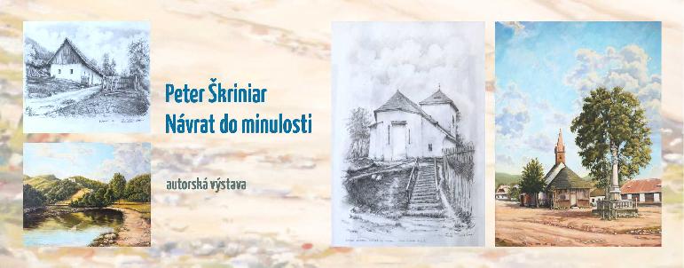 autorská výstava Peter Škriniar - Návrat do minulosti